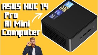 ASUS NUC 14 Pro AI Mini Computer Review [upl. by Pages]