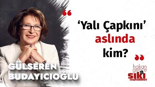 Gülseren Budayıcıoğlu  ‘Yalı Çapkını’ hangi ailenin hikayesi  Sıkı Muhabbet [upl. by Flynn]