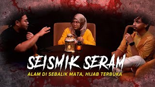 KISAH SERAM HIJAB TERBUKA  SEISMIK SERAM [upl. by Arama]