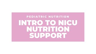 Introduction to NICU Nutrition Support [upl. by Okin]