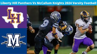 Liberty Hill Vs McCallum 2024 Football Varsity [upl. by Grani]