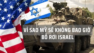 Vì sao Mỹ sẽ không bao giờ bỏ rơi Israel [upl. by Yllime]