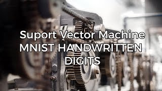 Support Vector Machine Learning MNIST Handwritten Digits [upl. by Arden]