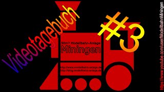 3 Videotagebuch der ModellbahnAnlage Miningen [upl. by Jez]