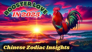 Rooster Love amp Relationships in 2025  Chinese Zodiac Insights [upl. by Ennoid]