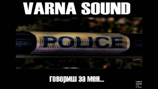 VARNA SOUND  GOVORISH ZA MEN [upl. by Eiddam311]