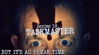 Taskmaster Series 18 but its ad break time [upl. by Stubstad556]