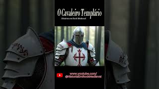 O Cavaleiro Templário  Defensor da fé e da coragem [upl. by Madlin]