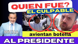 ESTE FUE QUIEN AVENTÓ BOTELLA AL PRESIDENTE [upl. by Leinod]