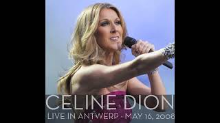 Celine Dion  Live in Antwerp May 16 2008  Taking Chances World Tour [upl. by Gherlein]