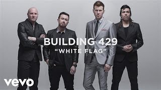 Building 429  White Flag Official Lyric Video [upl. by Leroi]