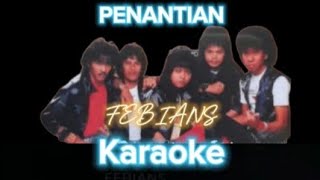 PENANTIAN FEBIANS  Karaoke [upl. by Zea]