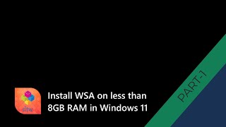 Install Windows Subsystem on Android WSA on less than 8GB RAM in Windows 11  Part 1 [upl. by Mw]