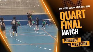 BHV Super League  Mens Div 3  Quarter Finals  Bossley vs Westside  261024 [upl. by Jablon]