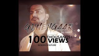 Gunhegaar  Raj Pandey Official Video  Shot By Inflict  Prod By Akash  2017 [upl. by Ceil]