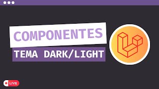 Criando Componentes com tema darklight em Laravel  Live Codando 3 [upl. by Ayyn]