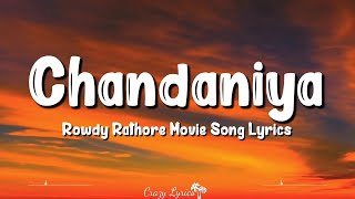 Chandaniya Chup Jana Re Lyrics  Rowdy Rathore  Akshay Kumar Sonakshi Sinha Shreya Ghoshal [upl. by Lletnom]