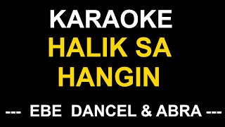 Halik Sa Hangin  Ebe Dancel And Abra  KARAOKE MUSIC BOX [upl. by Kaja]