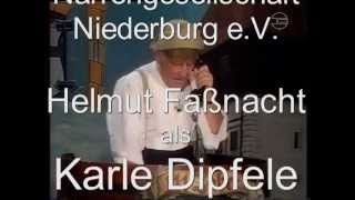 Helmut Fasnacht als quotKarle Dipfelequot Teil2  111 Jahre Niederburg [upl. by Sivatnod319]