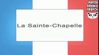 La SainteChapelle  How To Pronounce  French Native Speaker [upl. by Iramohs]