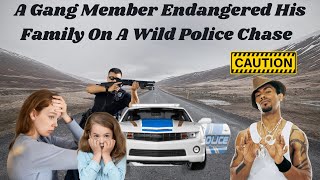 A Gang Member Endangered His Family On A Wild Police Chase [upl. by Allcot]