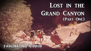 Lost in the Grand Canyon Part One  A Short Documentary  Fascinating Horror [upl. by Hazel]