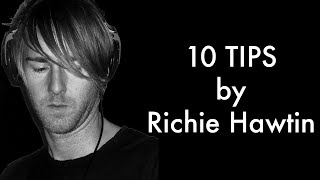 10 TIPS  RICHIE HAWTIN [upl. by Tolkan830]