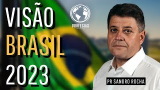 PASTOR SANDRO ROCHA  VISÃO PARA O BRASIL EM 2023 [upl. by Matilda]