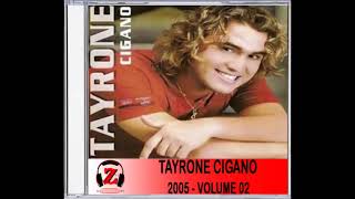 Tayrone Cigano  Volume 2 CD COMPLETO 2005 [upl. by Lilian]