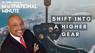 Dr Willie Jolleys Motivational Minute  How To Shift Into A Higher Gear [upl. by Nylaras]