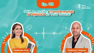 ✅T2 EP02OKR en acción Transformando la logística en Olva Courier [upl. by Eilsew]