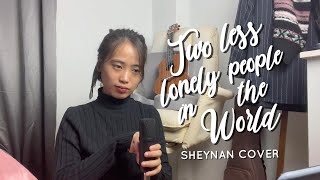 Two Less Lonely People In The World  KZ Tandingan sheynan cover [upl. by Sylvester]