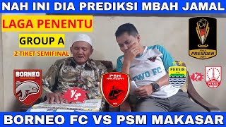 2 TIKET SEMIFINAL BORNEO FC VS PSM MAKASAR  PERSIB VS PERSIS  PIALA PRESIDEN PREDIKSI MBAH JAMAL [upl. by Anyala]