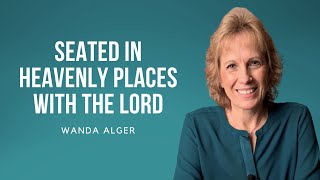 Seated In Heavenly Places With The Lord  Wanda Alger [upl. by Pavior]