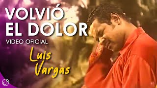 Volvió El DOLOR 😟  Luis Vargas Video Oficial [upl. by Appleby619]