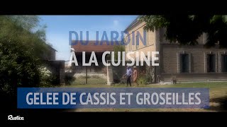 Du jardin à la cuisine  gelée de cassis et groseilles [upl. by Nodnol88]