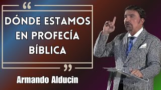 Dr Armando alducin  Dónde Estamos En Profecía Bíblica [upl. by Loren632]