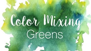 Color Mixing Series Greens  How to Mix Greens in Watercolor [upl. by Schwenk]