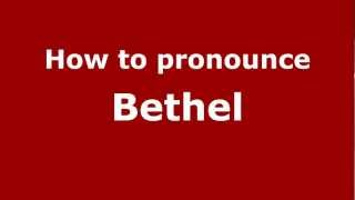 How to Pronounce Bethel  PronounceNamescom [upl. by Bacon]