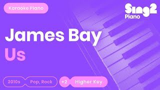 James Bay  Us Higher Key Karaoke Piano [upl. by Nlocnil]