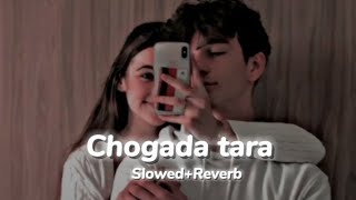 CHOGADA TARA  SLOWEDREVERB  BOLLYWOOD  SONG MSmusicSlowed [upl. by Gough]