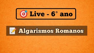 Live 6° Ano  Algarismos Romanos [upl. by Odama]