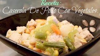 RECETA DELICIOSA Y FACIL CASEROLA DE POLLO CON VEGETALES [upl. by Yelkreb]