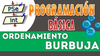 CURSO PROGRAMACIÓN BÁSICA PSEINT 9  ORDENAMIENTO BURBUJA [upl. by Ahsilrac]