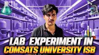 Lab Experiments in Comsats University Islamabad Vlog by Madiop75 September intake 2024 Comsats Boy❤️ [upl. by Emory]