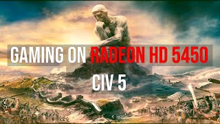 Gaming on Radeon HD 5450  Civilization V [upl. by Swigart]