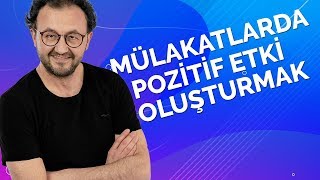 MÜLAKATLARDA POZİTİF ETKİ NASIL OLUŞTURULUR [upl. by Fronniah]