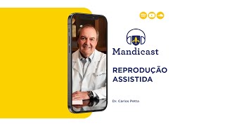 Mandicast 230 Reprodução Assistida Carlos Petta [upl. by Bronwen490]