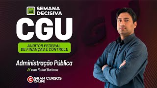 Semana Decisiva CGU Auditor Federal de Finanças e Controle  Adm Pública com Rafael Barbosa [upl. by Jillana]