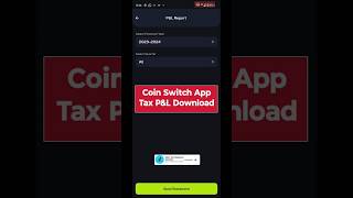 How to download your tax Profit amp Loss PampL statement from the CoinSwitch Mobile Application [upl. by Asile724]